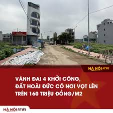 Đất hoài đức có nơi tăng vọt lên trên 160 triệu đồng/m2 khi đường vành đai 4 khởi công